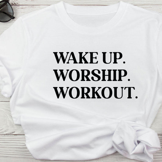 Wake Up. Worship. Workout. Short sleeve t-shirt